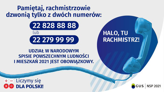 Pamiętaj, rachmistrzowie dzwonią tylko z dwóch numerów: 22 828 88 88 lub 22 279 99 99 udział w narodowym spisie powszechnym ludności i mieszkań 2021 jest obowiązkowy. Halo, tu rachmistrz! Liczymy się dla Polski! GUS NSP 2021.